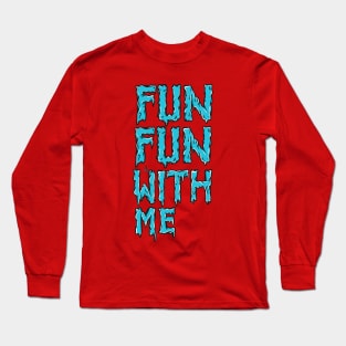 Fun fun with me Long Sleeve T-Shirt